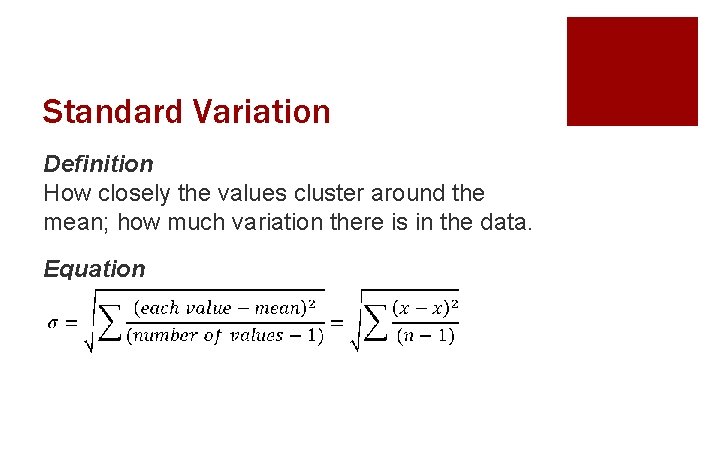 Standard Variation Definition How closely the values cluster around the mean; how much variation