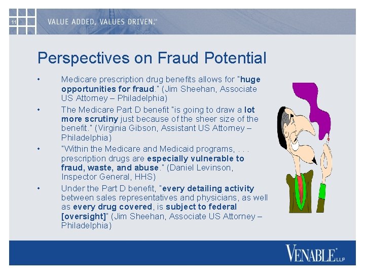 11 Perspectives on Fraud Potential • • Medicare prescription drug benefits allows for “huge