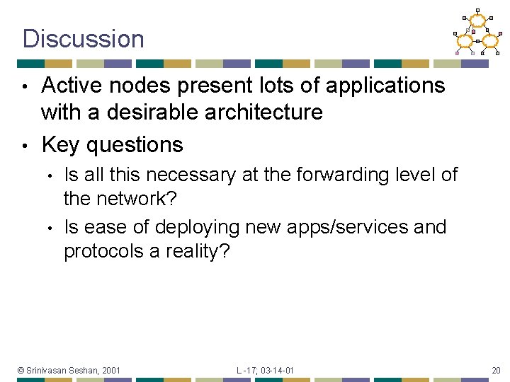 Discussion Active nodes present lots of applications with a desirable architecture • Key questions