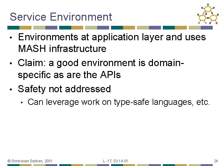 Service Environments at application layer and uses MASH infrastructure • Claim: a good environment