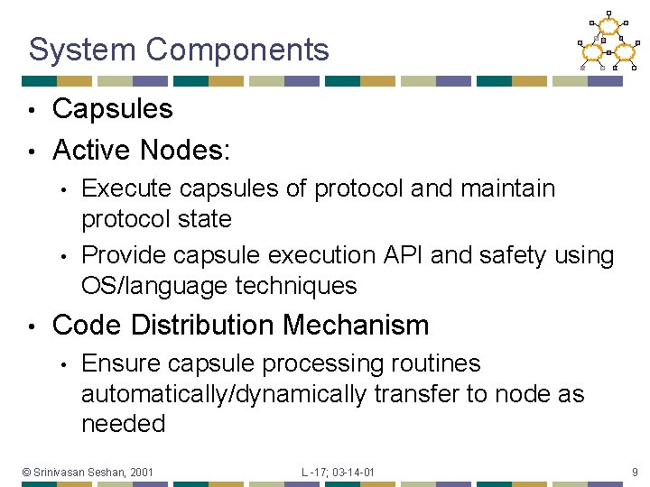 System Components Capsules • Active Nodes: • • Execute capsules of protocol and maintain