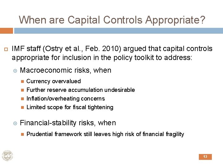 When are Capital Controls Appropriate? IMF staff (Ostry et al. , Feb. 2010) argued