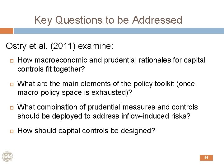 Key Questions to be Addressed Ostry et al. (2011) examine: How macroeconomic and prudential