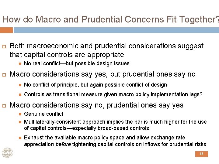 How do Macro and Prudential Concerns Fit Together? Both macroeconomic and prudential considerations suggest