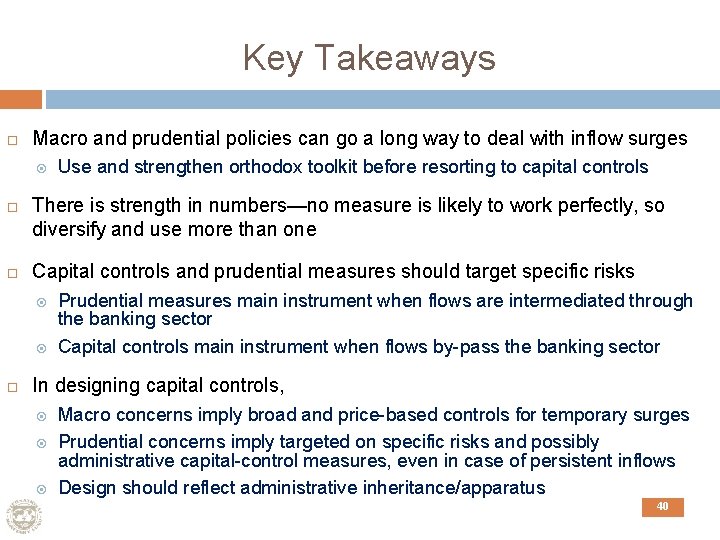 Key Takeaways Macro and prudential policies can go a long way to deal with