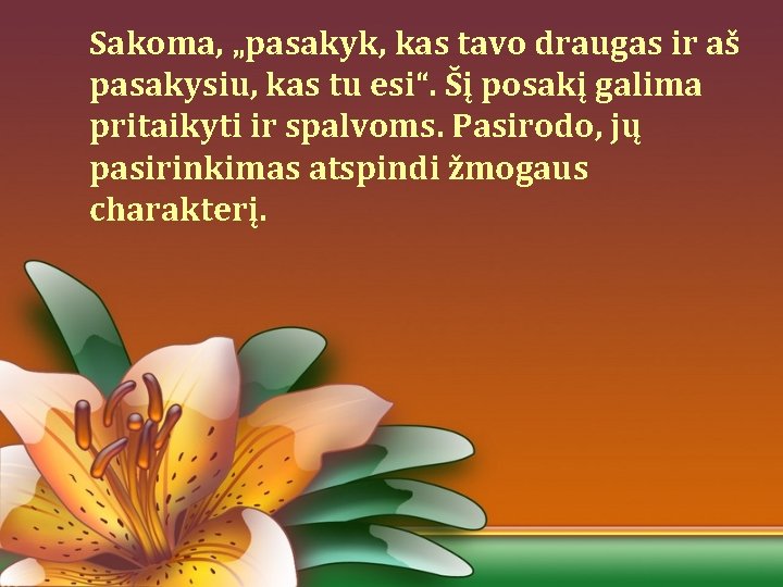 Sakoma, „pasakyk, kas tavo draugas ir aš pasakysiu, kas tu esi“. Šį posakį galima Sakoma, „pasakyk, kas tavo draugas ir aš pasakysiu, kas tu esi“. Šį posakį galima
