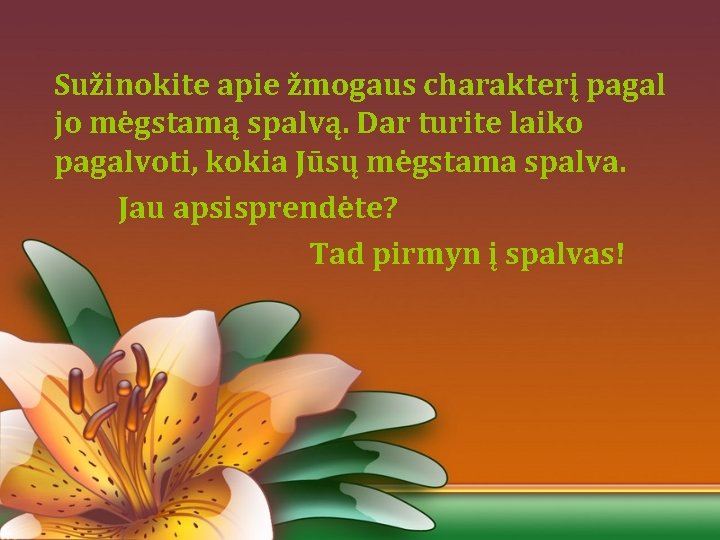 Sužinokite apie žmogaus charakterį pagal jo mėgstamą spalvą. Dar turite laiko pagalvoti, kokia Jūsų Sužinokite apie žmogaus charakterį pagal jo mėgstamą spalvą. Dar turite laiko pagalvoti, kokia Jūsų