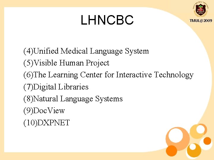 LHNCBC TMUL@2009 (4)Unified Medical Language System (5)Visible Human Project (6)The Learning Center for Interactive