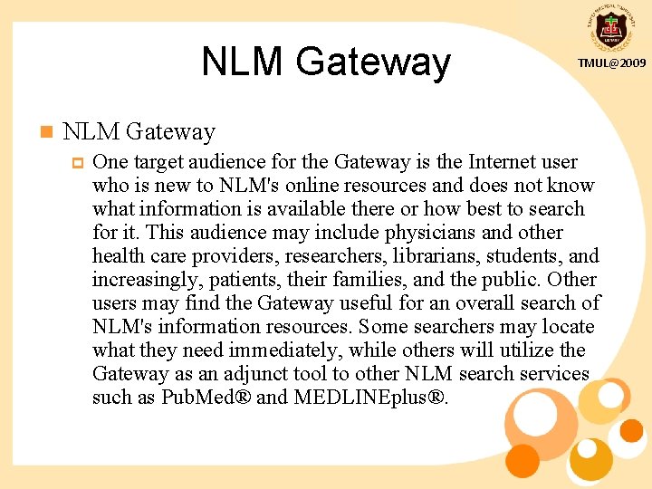 NLM Gateway n TMUL@2009 NLM Gateway p One target audience for the Gateway is