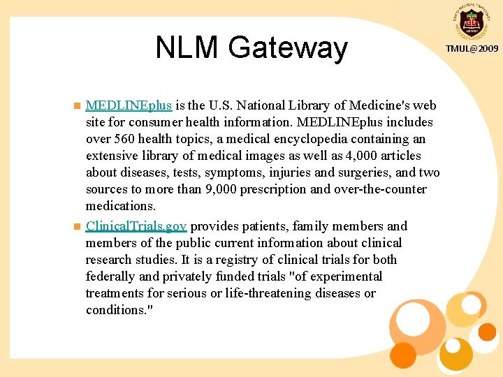 NLM Gateway n n MEDLINEplus is the U. S. National Library of Medicine's web