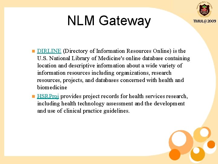 NLM Gateway n n DIRLINE (Directory of Information Resources Online) is the U. S.