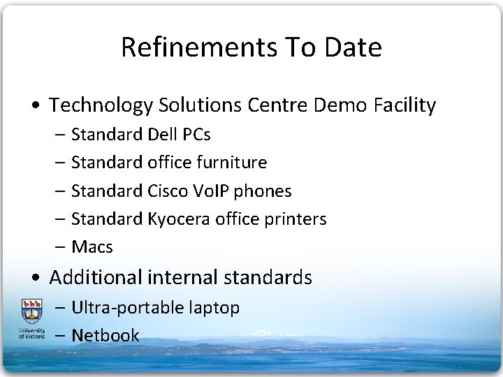 Refinements To Date • Technology Solutions Centre Demo Facility – Standard Dell PCs –