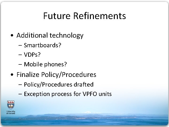 Future Refinements • Additional technology – Smartboards? – VDPs? – Mobile phones? • Finalize