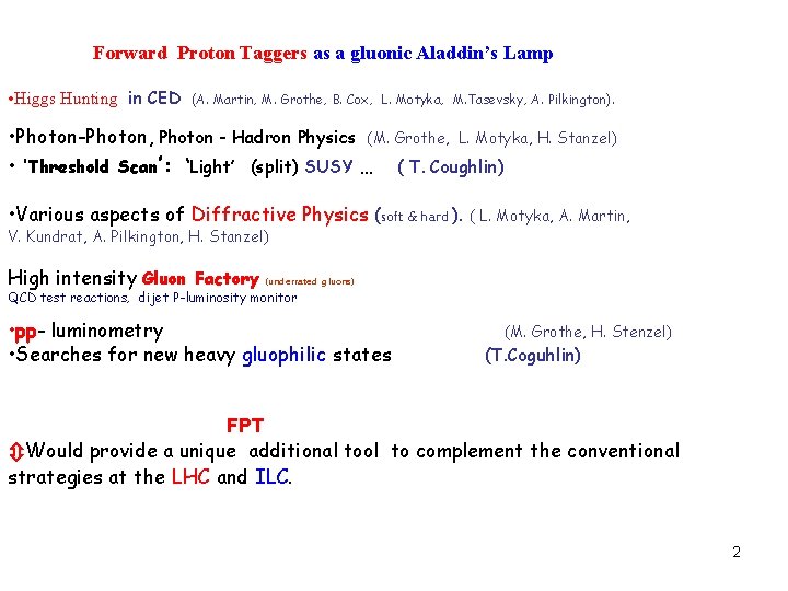 Forward Proton Taggers as a gluonic Aladdin’s Lamp • Higgs Hunting in CED (A.