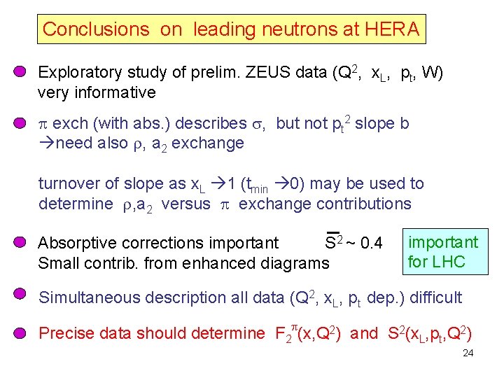 Conclusions on leading neutrons at HERA Exploratory study of prelim. ZEUS data (Q 2,