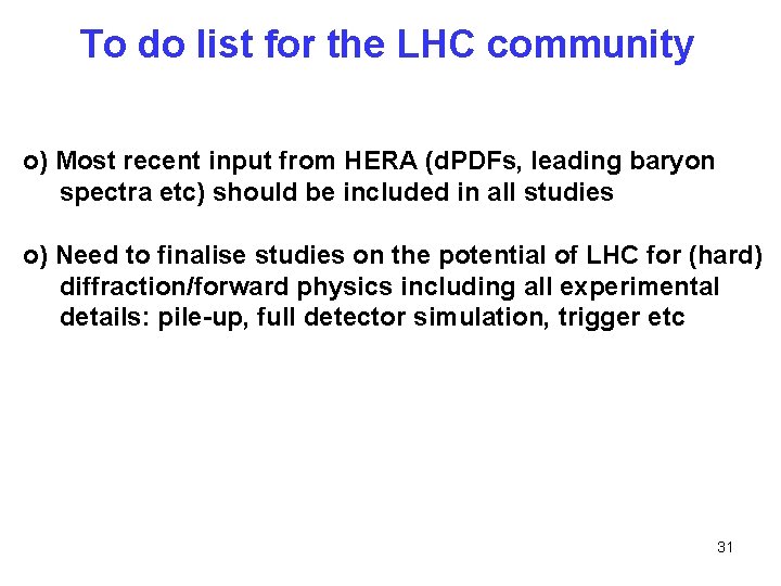 To do list for the LHC community o) Most recent input from HERA (d.
