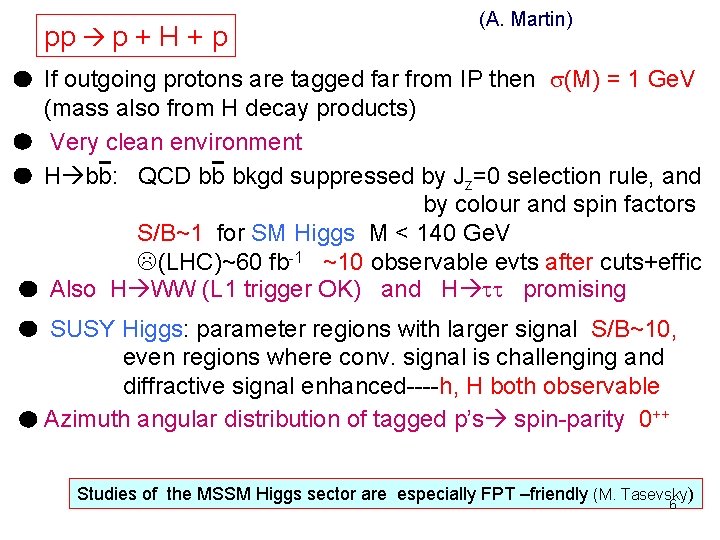 pp p + H + p (A. Martin) If outgoing protons are tagged far