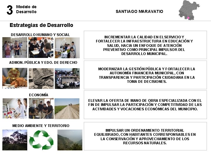 3 Modelo de Desarrollo SANTIAGO MARAVATIO Estrategias de Desarrollo DESARROLLO HUMANO Y SOCIAL INCREMENTAR