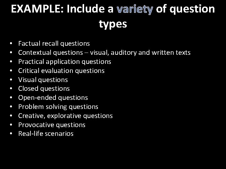 EXAMPLE: Include a variety of question types • • • Factual recall questions Contextual