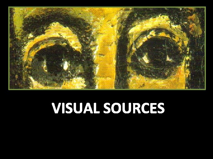 VISUAL SOURCES 