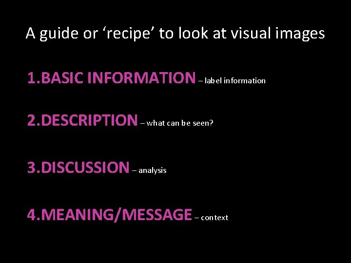 A guide or ‘recipe’ to look at visual images 1. BASIC INFORMATION – label