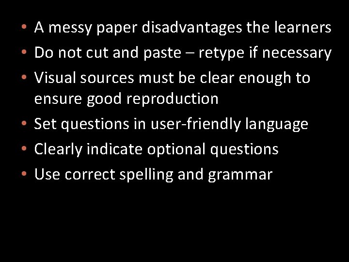  • A messy paper disadvantages the learners • Do not cut and paste
