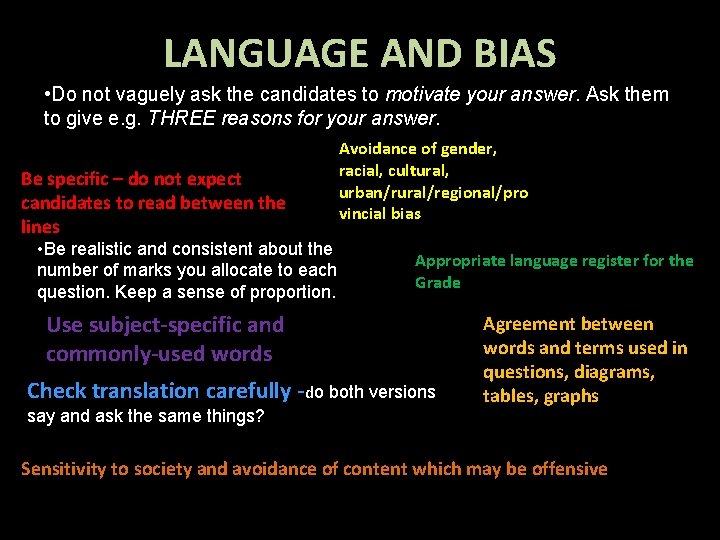 LANGUAGE AND BIAS • Do not vaguely ask the candidates to motivate your answer.