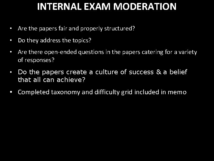 INTERNAL EXAM MODERATION • Are the papers fair and properly structured? • Do they