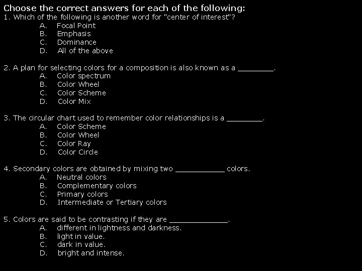 Choose the correct answers for each of the following: 1. Which of the following