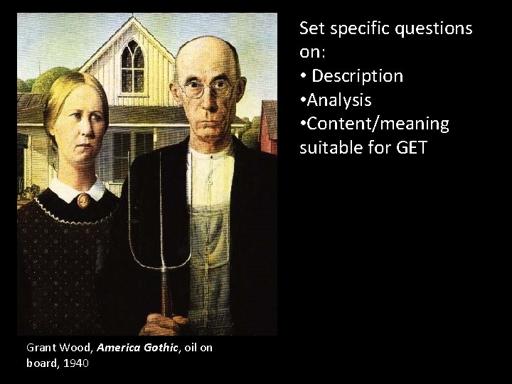 Set specific questions on: • Description • Analysis • Content/meaning suitable for GET Grant