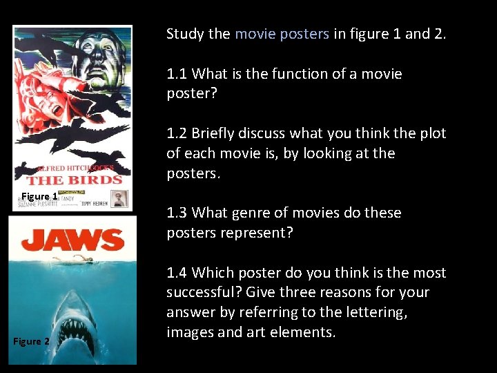 Study the movie posters in figure 1 and 2. 1. 1 What is the