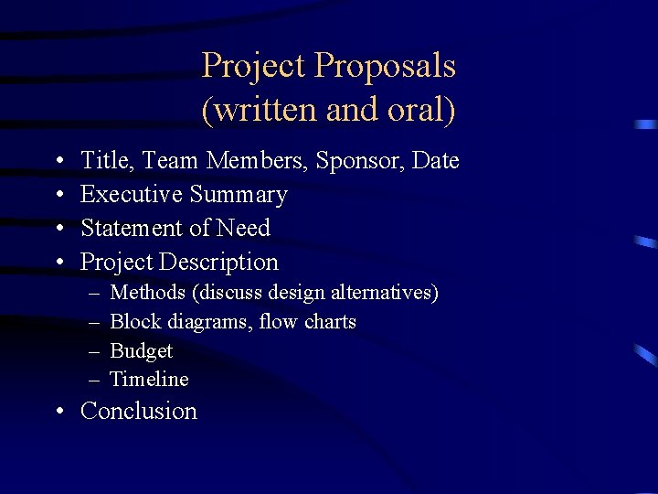 Project Proposals (written and oral) • • Title, Team Members, Sponsor, Date Executive Summary