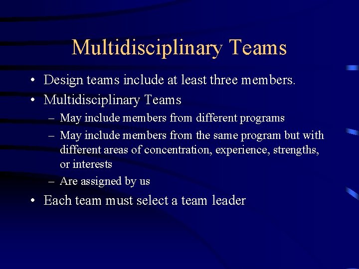Multidisciplinary Teams • Design teams include at least three members. • Multidisciplinary Teams –