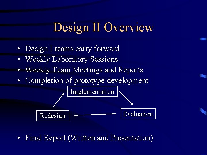 Design II Overview • • Design I teams carry forward Weekly Laboratory Sessions Weekly