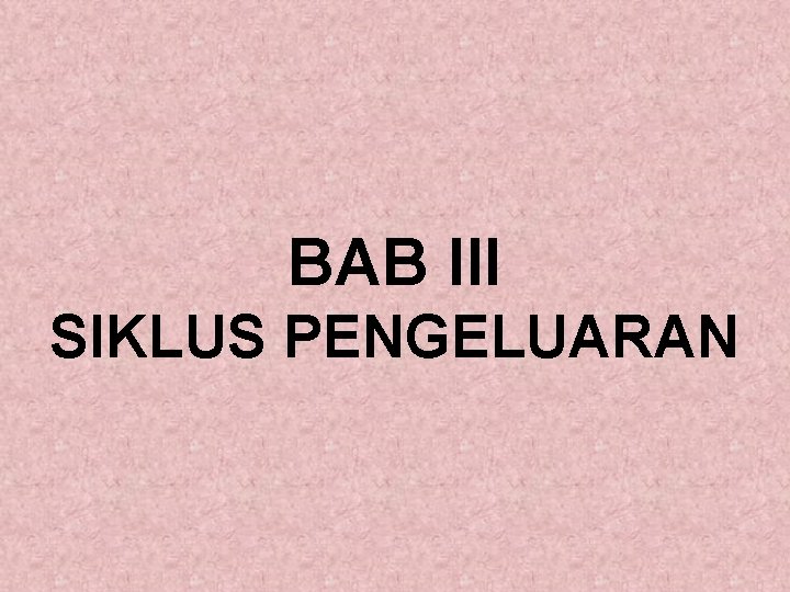 BAB III SIKLUS PENGELUARAN 