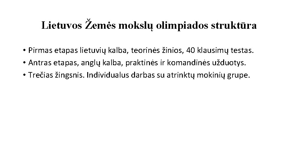 Lietuvos Žemės mokslų olimpiados struktūra • Pirmas etapas lietuvių kalba, teorinės žinios, 40 klausimų