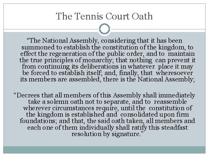 The Tennis Court Oath “The National Assembly, considering that it has been summoned to