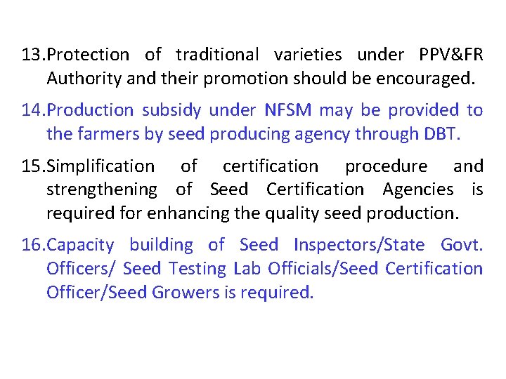 13. Protection of traditional varieties under PPV&FR Authority and their promotion should be encouraged.