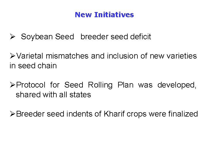 New Initiatives Ø Soybean Seed breeder seed deficit ØVarietal mismatches and inclusion of new