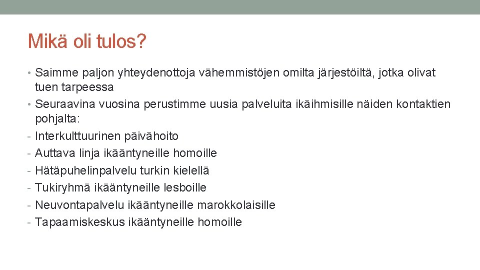 Mikä oli tulos? • Saimme paljon yhteydenottoja vähemmistöjen omilta järjestöiltä, jotka olivat tuen tarpeessa