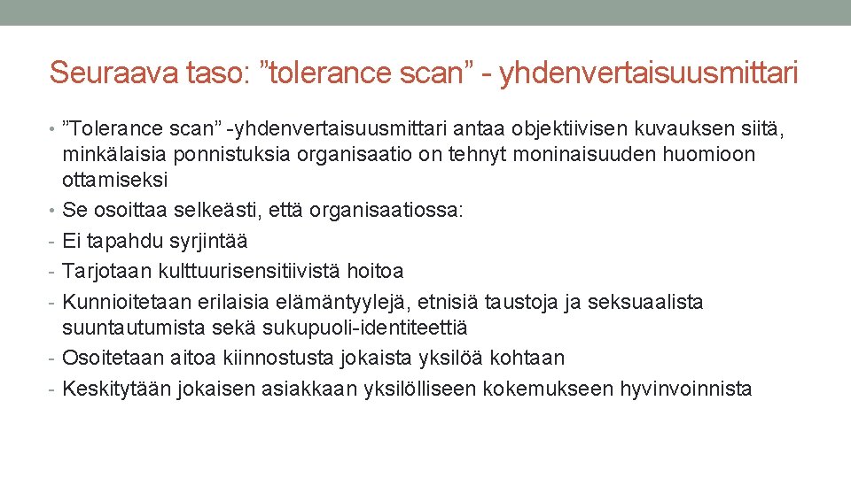 Seuraava taso: ”tolerance scan” - yhdenvertaisuusmittari • ”Tolerance scan” -yhdenvertaisuusmittari antaa objektiivisen kuvauksen siitä,