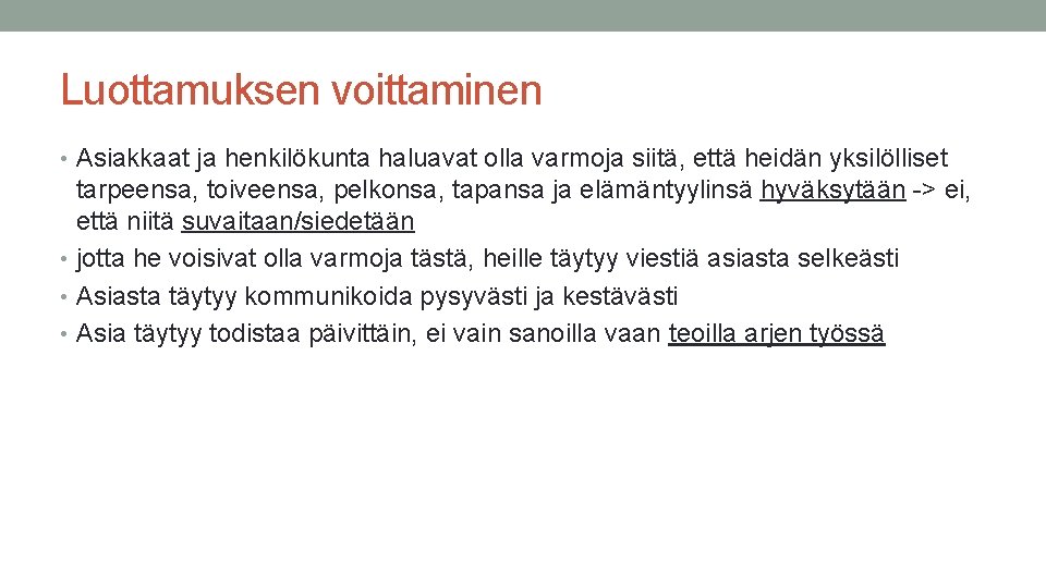 Luottamuksen voittaminen • Asiakkaat ja henkilökunta haluavat olla varmoja siitä, että heidän yksilölliset tarpeensa, Luottamuksen voittaminen • Asiakkaat ja henkilökunta haluavat olla varmoja siitä, että heidän yksilölliset tarpeensa,