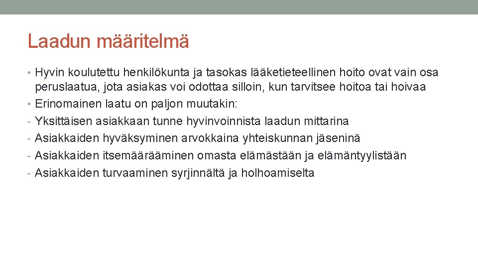 Laadun määritelmä • Hyvin koulutettu henkilökunta ja tasokas lääketieteellinen hoito ovat vain osa peruslaatua,