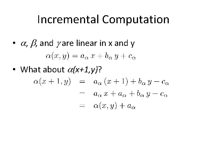 Incremental Computation • a, b, and g are linear in x and y •