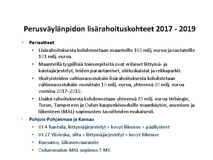 Perusväylänpidon lisärahoituskohteet 2017 - 2019 § • Periaatteet • Lisärahoituksesta kohdennetaan maanteille 163 milj.