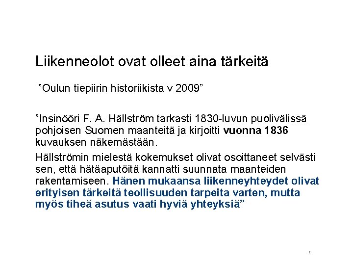 Liikenneolot ovat olleet aina tärkeitä ”Oulun tiepiirin historiikista v 2009” ”Insinööri F. A. Hällström