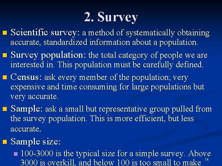2. Survey n n n Scientific survey: a method of systematically obtaining accurate, standardized