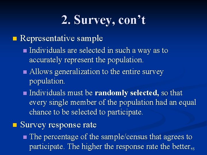 2. Survey, con’t n Representative sample Individuals are selected in such a way as