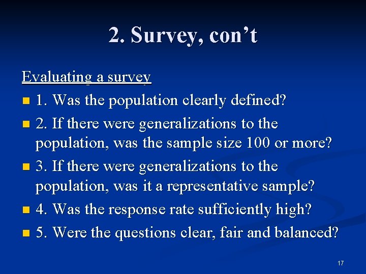 2. Survey, con’t Evaluating a survey n 1. Was the population clearly defined? n