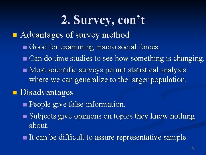 2. Survey, con’t n Advantages of survey method Good for examining macro social forces.